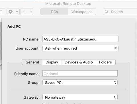 Mac Microsoft Remote Desktop Add PC dialog: Microsoft Remote Desktop “Add PC” window showing the PC name field populated with “ASE-LRC-A1.austin.utexas.edu.” The User account option is set to “Ask when required.” Tabs for General, Display, Devices & Audio, and Folders are visible, along with fields for Friendly name, Group, and Gateway.