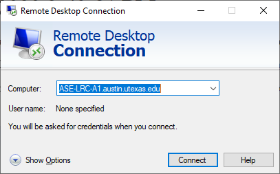 Windows Remote Desktop Connection dialog: Remote Desktop Connection window showing the computer field populated with “ASE-LRC-A1.austin.utexas.edu.” No username is specified. The dialog indicates that credentials will be requested when connecting. Buttons for Connect and Help are displayed, with a “Show Options” link available.